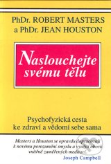 Naslouchejte svému tělu - R.Masters, J.Houston (podtitul: psycho - Kliknutím na obrázek zavřete